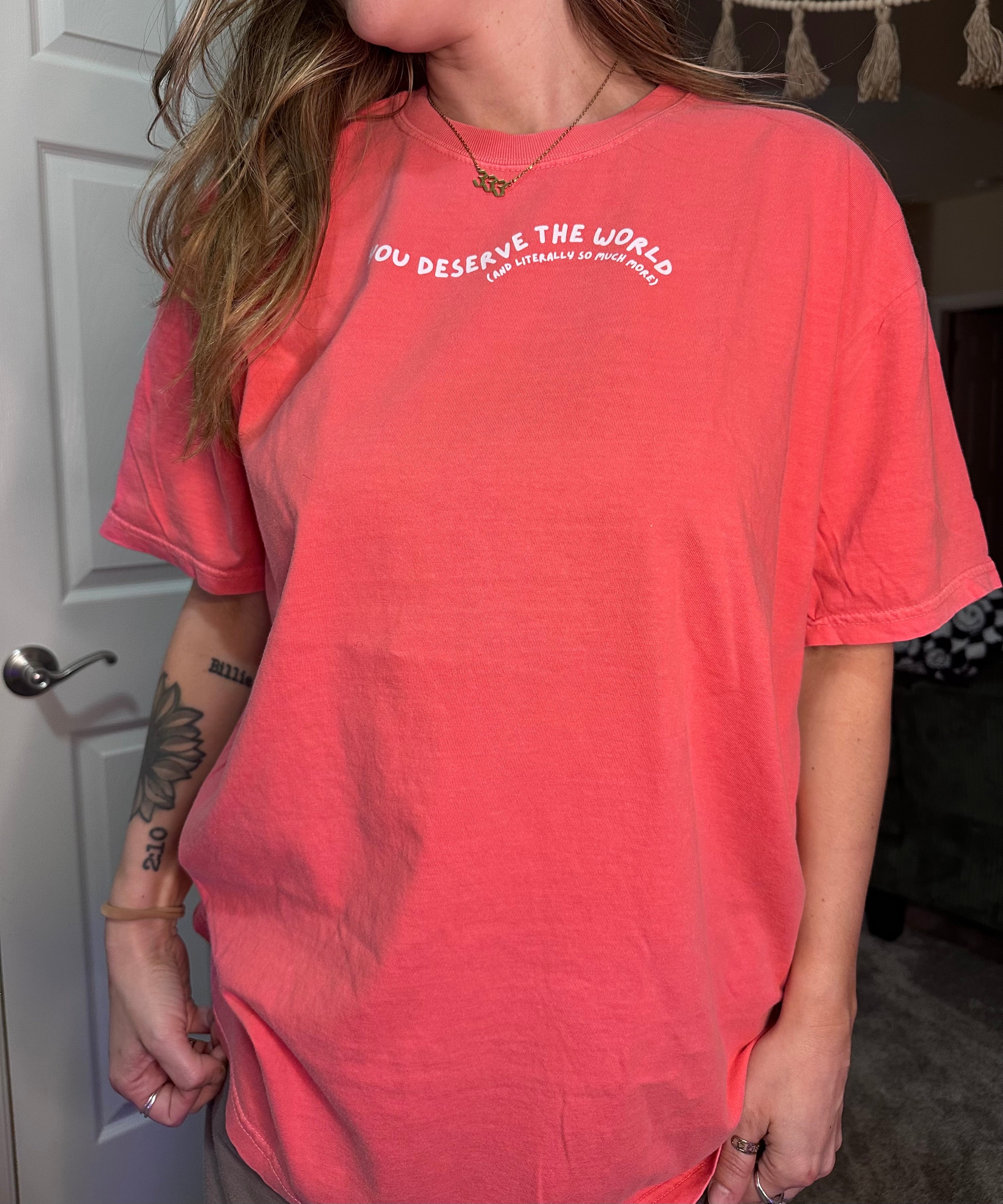 you deserve the world (and literally so much more) tee