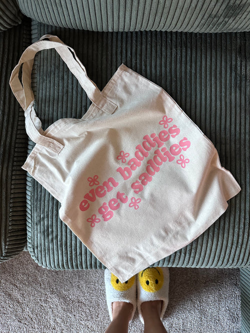 even baddies get saddies tote