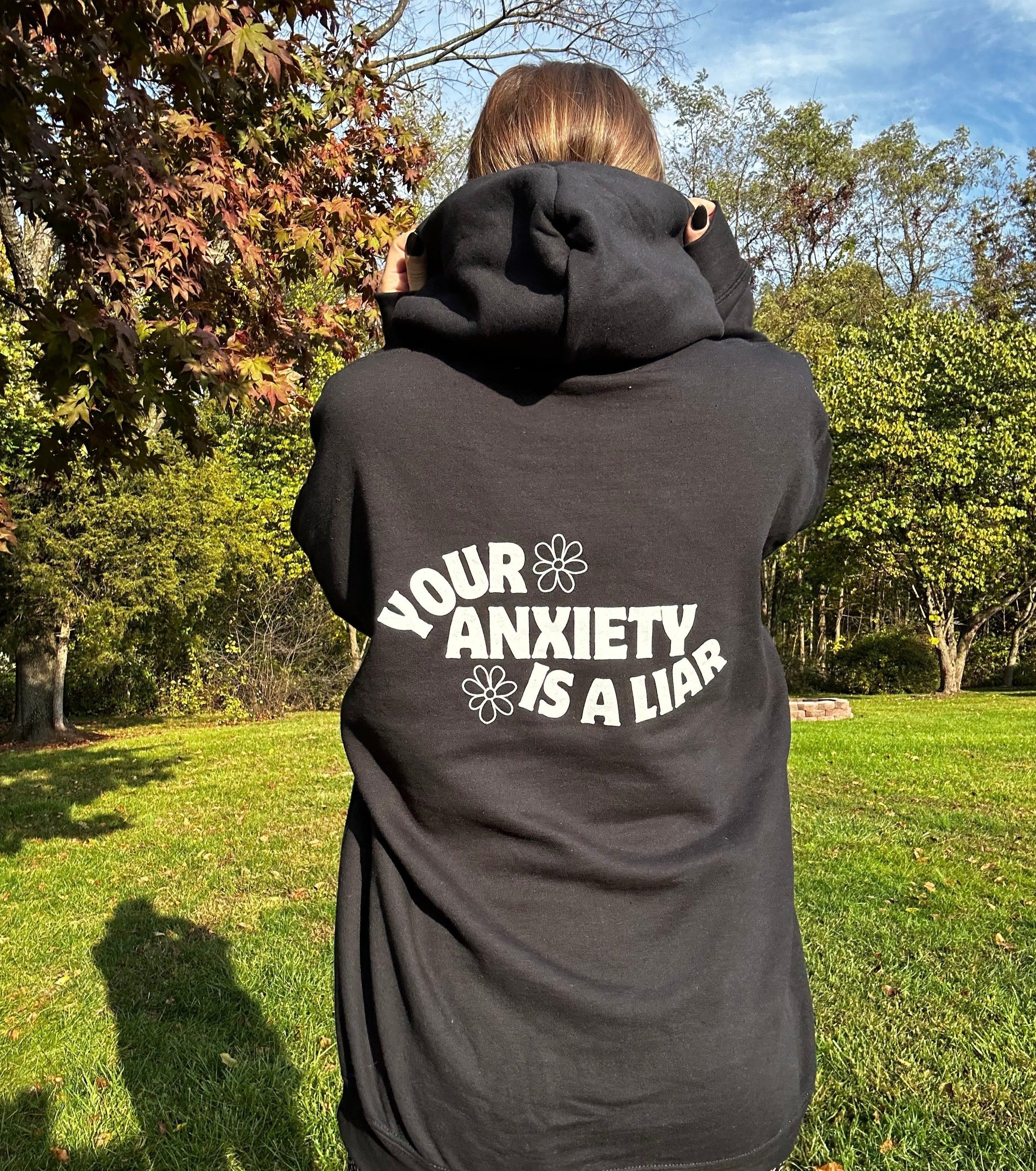 your anxiety is a liar hoodie (unisex)
