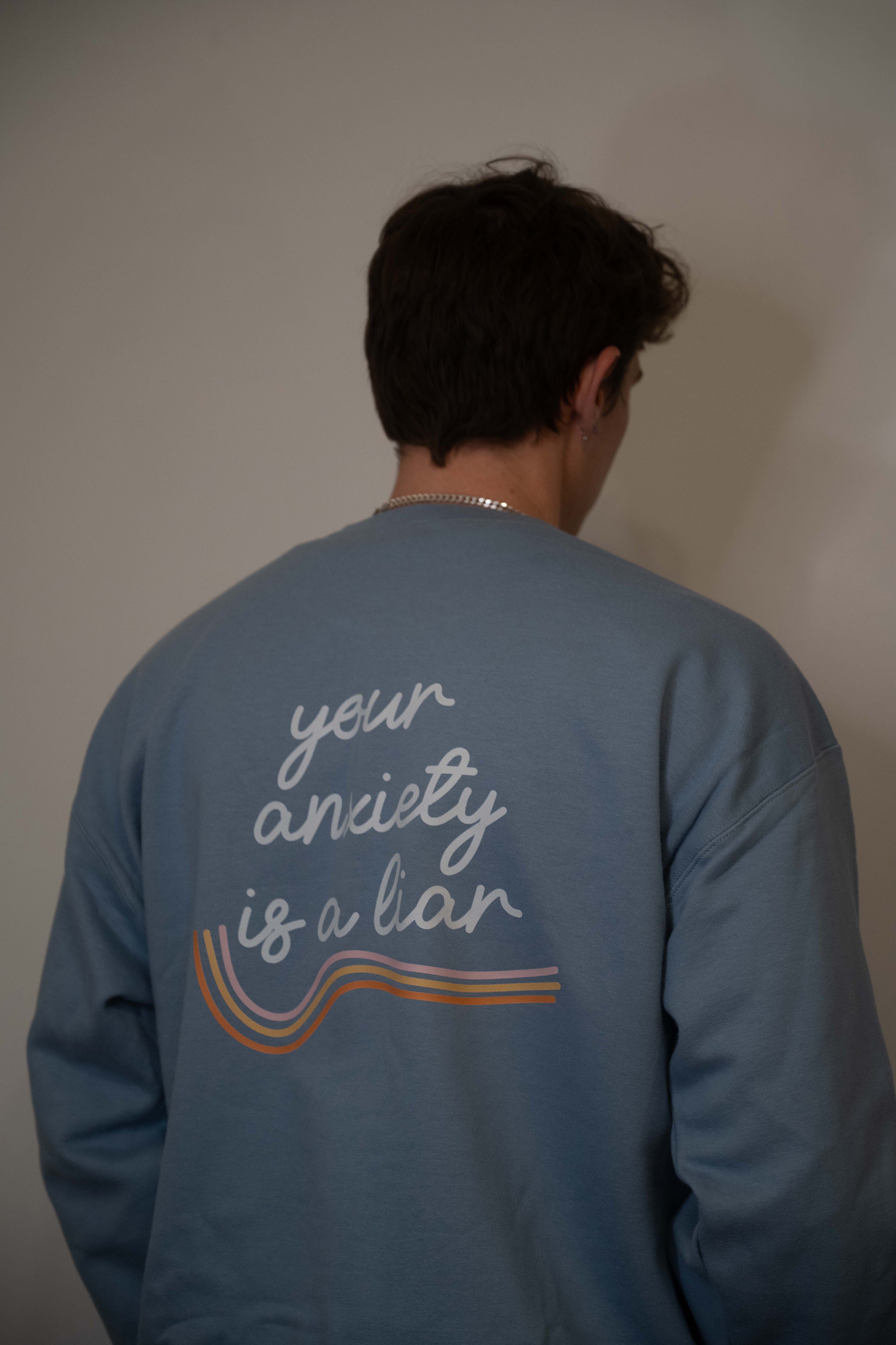 your anxiety is a liar re-work crewneck